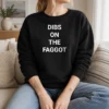 Top Dibs On The Faggot Slogan Text Typography Sweater