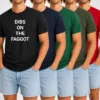 Top Dibs On The Faggot Slogan Text Typography